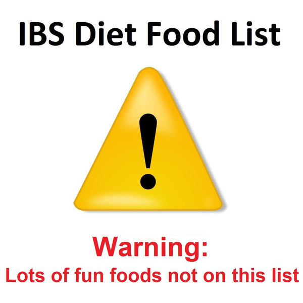 IBS Diet Food List - Warning: Lots of fun foods not on this list